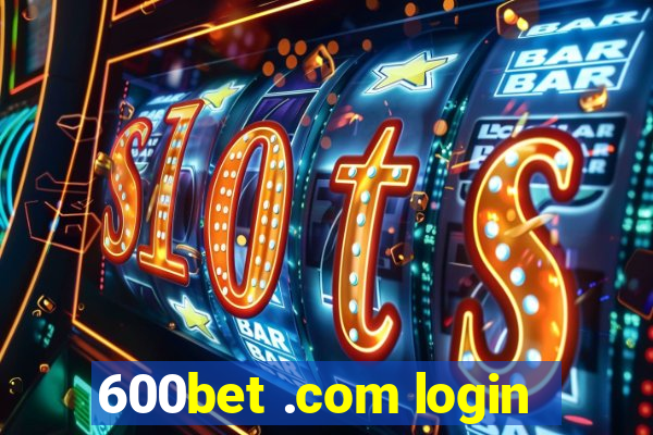 600bet .com login